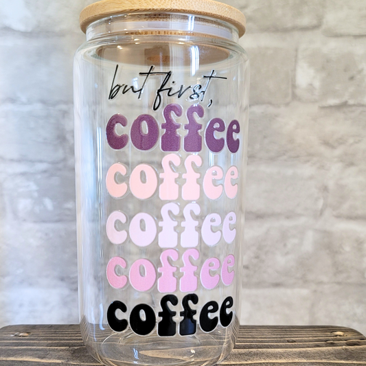 But First, Coffee Glass Cup