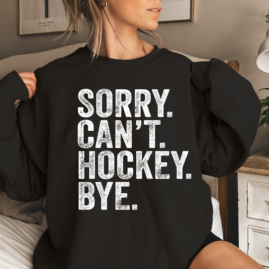 Can't.Sorry.Hockey.Bye Adult Sweatshirt